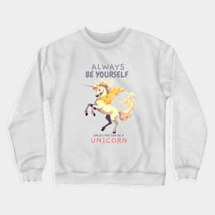 Always be Yourself Unless you can be a Unicorn Crewneck Sweatshirt